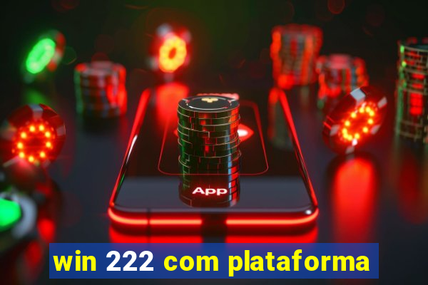 win 222 com plataforma